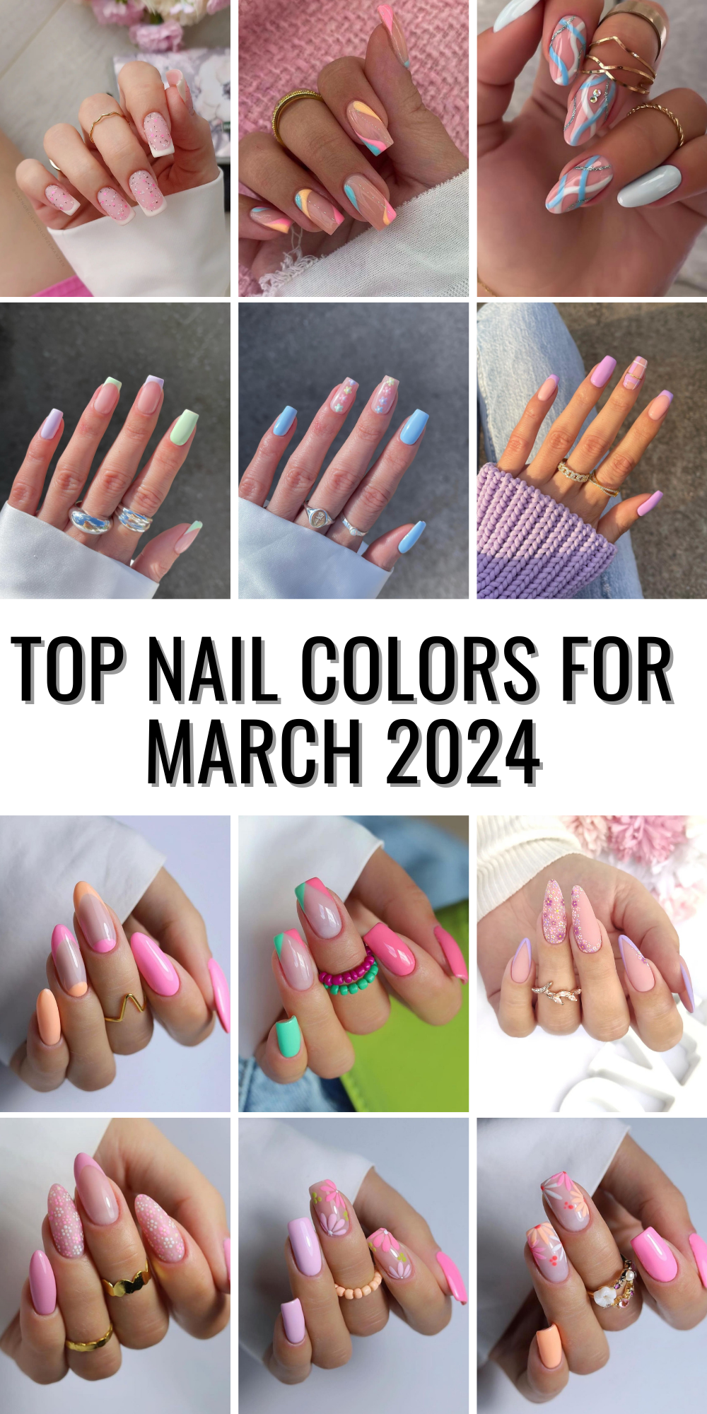 Spring's Palette Top Nail Colors for March 2024 to Refresh Your Look